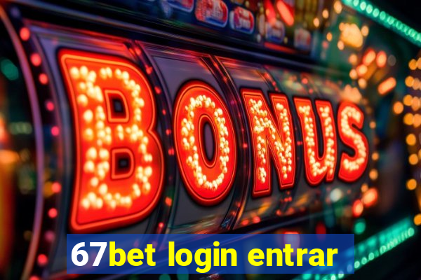 67bet login entrar